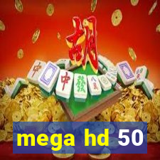 mega hd 50